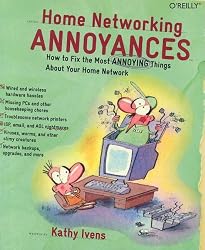 Home Networking Annoyances: How to Fix the Most Annoying Things about Your Home Network