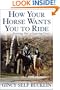 How Your Horse Wants You to Ride: Starting Out, Starting Over