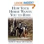 How Your Horse Wants You to Ride: Starting Out, Starting Over