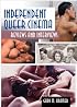 Independent Queer Cinema: Reviews And Interviews