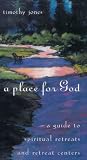 A Place for God: A Guide to Spiritual Retreats and Retreat Centers