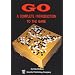 Go: A Complete Introduction to the Game (Beginner and Elementary Go Books)
