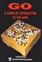 Go: A Complete Introduction to the Game (Beginner and Elementary Go Books)