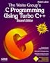 The Waite Group's C Programming Using Turbo C++/Book and Disk