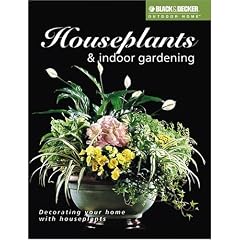 Houseplants and Indoor Gardening (Black & Decker Outdoor Home Series)