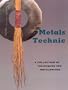 Metals Technic: A Collection of Techniques for Metalsmiths