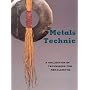 Metals Technic: A Collection of Techniques for Metalsmiths (Jewelry Crafts)