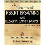 The Letters of Robert Browning and Elizabeth Barret Barrett 1845-1846 vol I (1899) book cover