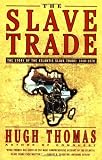 The SLAVE TRADE: THE STORY OF THE ATLANTIC SLAVE TRADE: 1440 - 1870