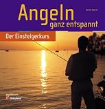 Angeln ganz entspannt: Der Einsteigerkurs