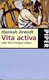 Vita activa oder Vom t&auml;tigen Leben - Hannah Arendt