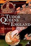 The Tudor Queens of England