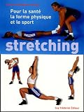 Stretching : Pour la sant�, le Fitness et le sport
