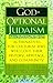 Book God-Optional Judaism: Alternatives for Cultural Jews Who Love Their History, Heritage, and Community
