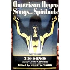 American Negro Songs and Spirituals. A comprehensive collection of 230 folk songs, religious and secular, [edited, and] with a foreword by J. W. Work