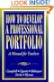 How to Develop a Professional Portfolio: A Manual for Teachers