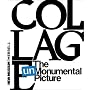Collage: The Unmonumental Picture