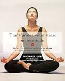 Transformez votre stress en b��atitude : Sant��, relaxation et r��duction du stress Programme ��prouv�� de huit semaines