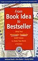 From Book Idea to Bestseller: What You Absolutely, Positively Must Know to Make Your Book a Success (Prima writing guides)