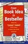 From Book Idea to Bestseller: What You Absolutely, Positively Must Know to Make Your Book a Success (Prima Writing Guides)
