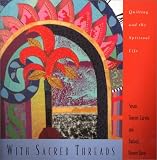 With Sacred Threads: Quilting and the Spiritual Life