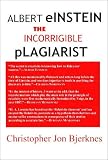 Albert Einstein: The Incorrigible Plagiarist
