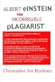 Albert Einstein: The Incorrigible Plagiarist