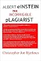 Albert Einstein: The Incorrigible Plagiarist
