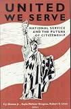 United We Serve: National Service and the Future of Citizenship