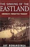 The Sinking Of The Eastland: Americas Forgotten Tragedy