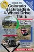 Guide to Colorado Backroads & 4-Wheel Drive Trails, 2nd Edition
