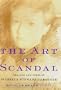 The Art of Scandal: The Life and Times of Isabella Stewart Gardner