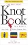 The Essential Knot Book : Knots, Bends, Hitches, Whippings, and Splices