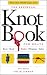 The Essential Knot Book : Knots, Bends, Hitches, Whippings, and Splices