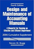 Design and Maintenance of Accounting Manuals: A Blueprint for Running an Effective and Efficient Department, 2006 Cumulative Supplement
