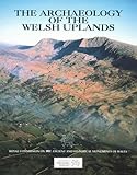 The archaeology of the Welsh Uplands