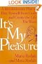 It's My Pleasure: A Revolutionary Plan to Free Yourself from Guilt and Create the Life You Want