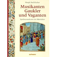 Musikanten, Gaukler und Vaganten. Spielmannskunst im Mittelalter