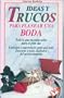 Ideas y Trucos para Planear una Boda (Spanish Edition)
