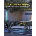 Lighting Gardens: Creative Solutions for Today's Gardens (Mitchell Beazley Gardening)