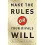 Make the Rules or Your Rivals Will