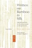 Written on bamboo and silk : the beginnings of Chinese books and inscriptions