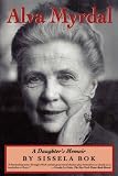 Alva Myrdal: A Daughter`s Memoir (Radcliffe Biography Series)