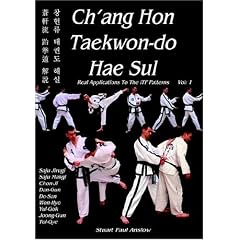 Ch'ang Hon Taekwon-do Hae Sul - Real Applications to the ITF Patterns: Vol 1