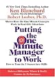 Putting the One Minute Manager to Work: How to Turn the 3 Secrets into Skills