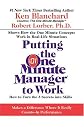 Putting the One Minute Manager to Work: How to Turn the 3 Secrets into Skills