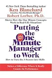 Putting the One Minute Manager to Work: How to Turn the 3 Secrets into Skills