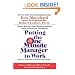 Putting the One Minute Manager to Work: How to Turn the 3 Secrets into Skills