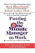 Putting the One Minute Manager to Work: How to Turn the 3 Secrets into Skills