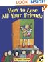 How to Lose All Your Friends